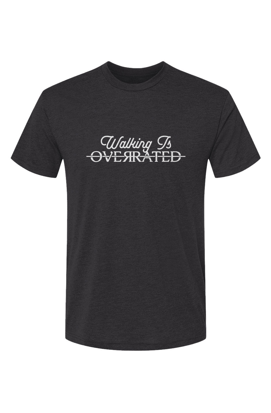 Walking is Overrated T Shirt