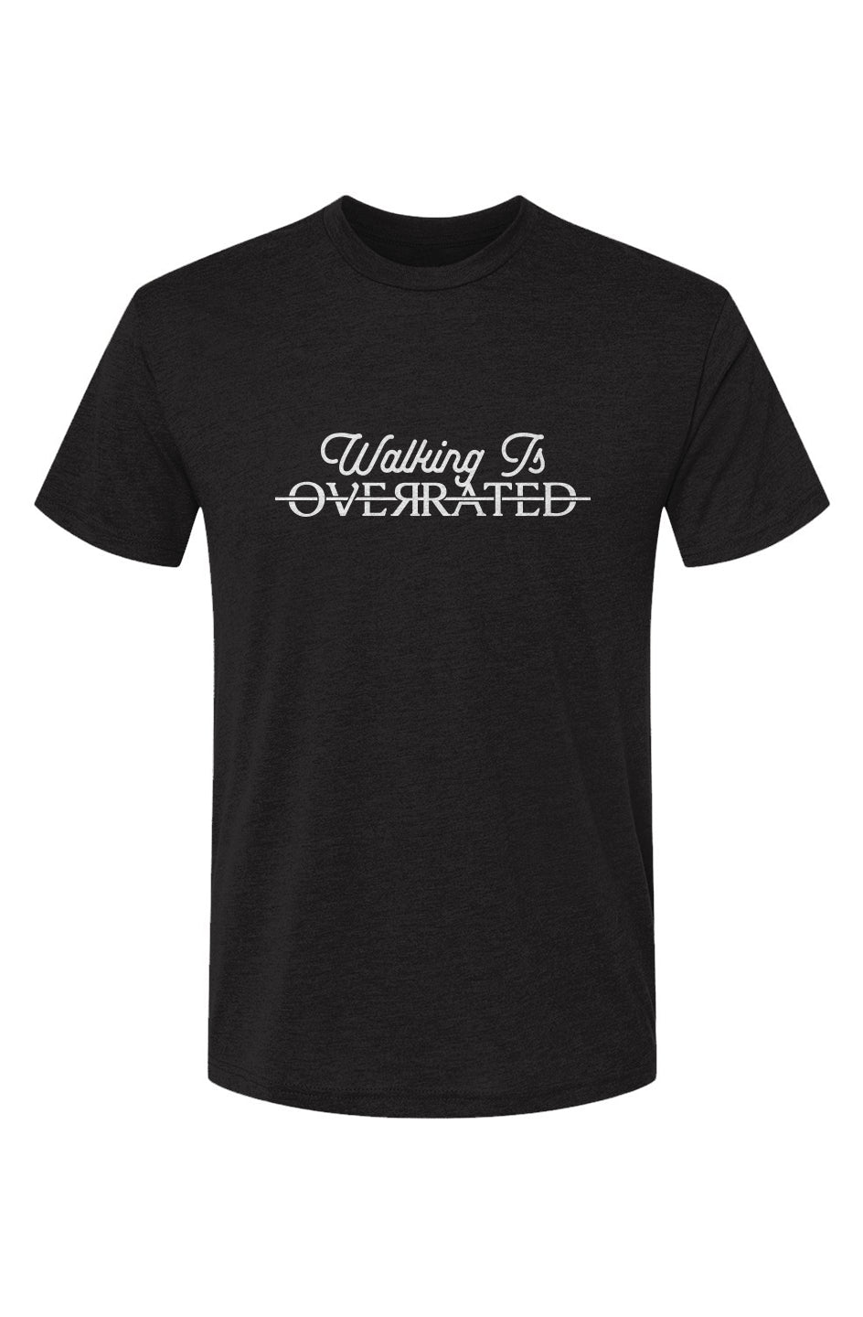 Walking is Overrated T Shirt